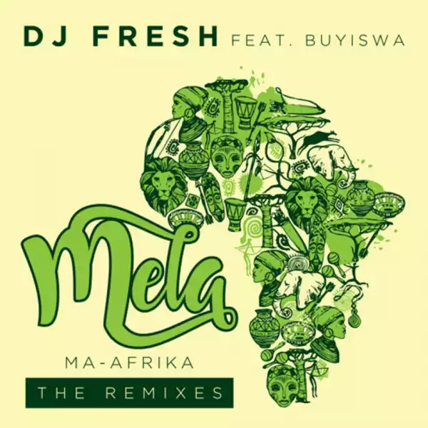 Dj Fresh - Mela (MA-Afrika) [Shona SA Remix] Ft. Buyiswa
